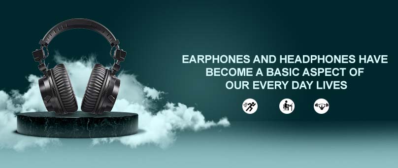 Earphones and Headphones have become a Basic Aspect of our Every Day Lives