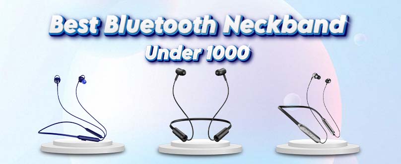 Best Bluetooth Neckband Under 1000