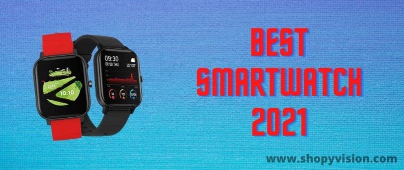 Best Smartwatch 2021 Cheap & Best Wearables For Android & iPhone