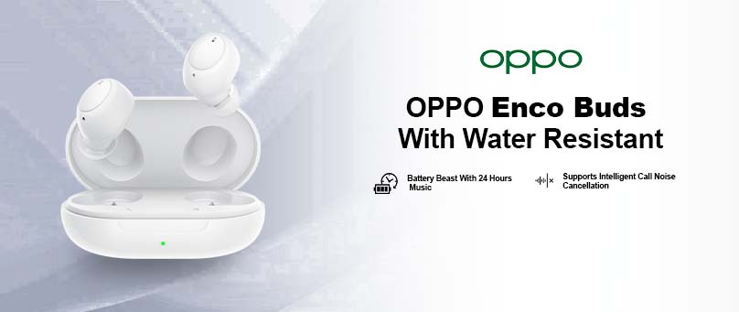 OPPO Enco Buds With Water Resistant