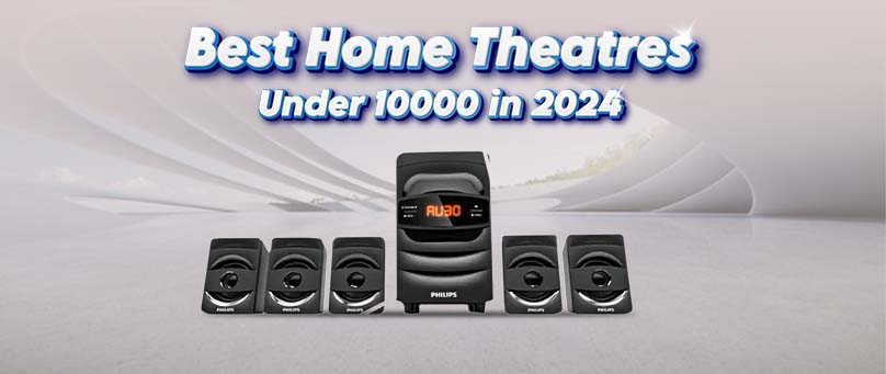 Best Home Theatres Under 10000 in 2024