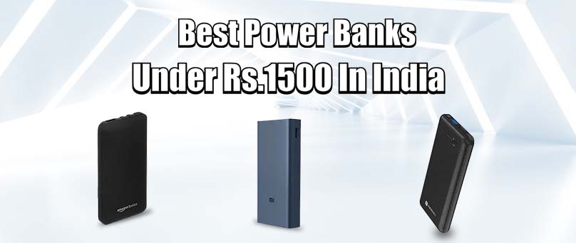 Best Power Banks Under Rs.1500 In India