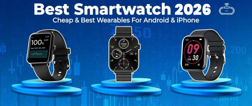 Best Smartwatch 2026 Cheap & Best Wearables For Android & iPhone
