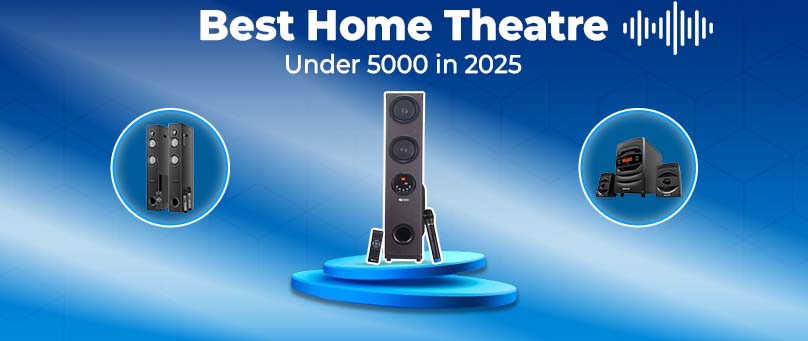 Best Home Theatres Under 5000 in 2025