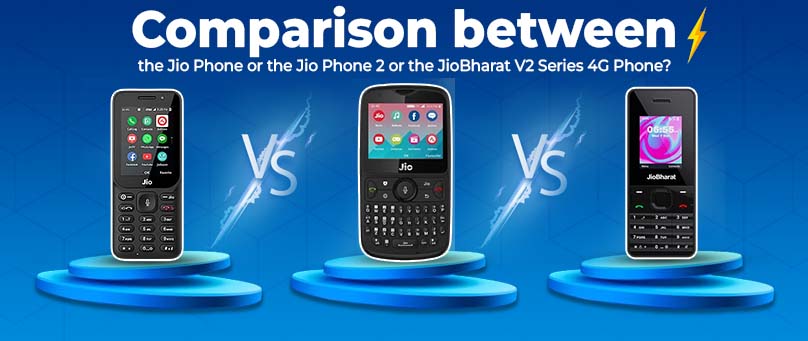 Comparison between the Jio Phone or the Jio Phone 2 or the JioBharat V2 Series 4G Phone?