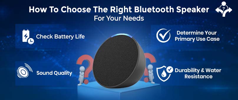 How To Choose The Right Bluetooth Speaker For Your Needs