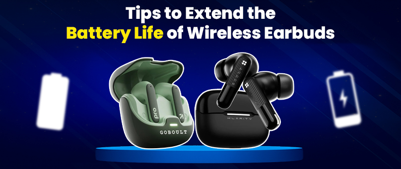 Tips to Extend the Battery Life of Wireless Earbuds