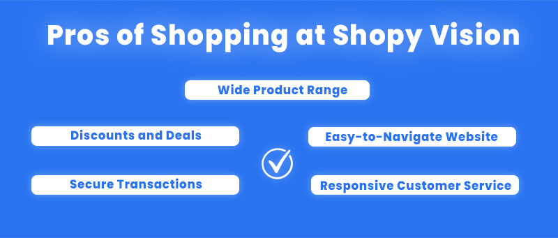 Pros of Shopping at Shopy Vision