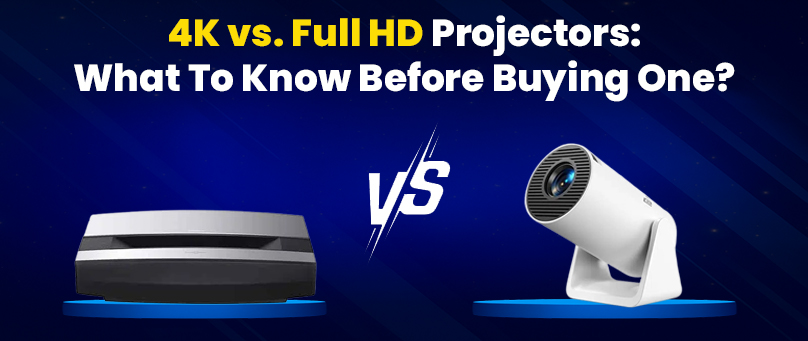 4K vs. Full HD projectors: What to know before buying one?