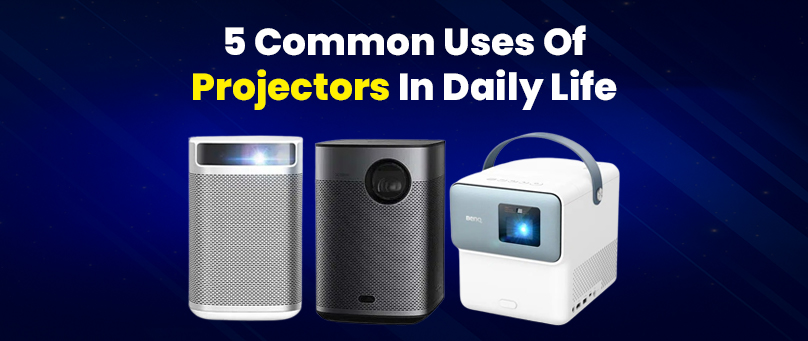 5 Common Uses of Projectors in Daily Life