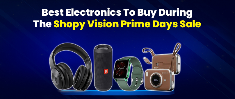 Best Electronics to Buy During the Shopy Vision Prime Days Sale